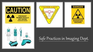 Safe Practices in Imaging Dept.
 
