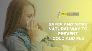 SAFER AND MORE NATURAL WAY TO PREVENT COLD AND FLU