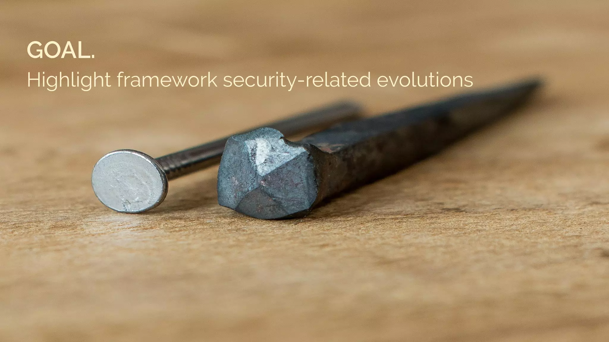 GOAL.
Highlight framework security-related evolutions
 