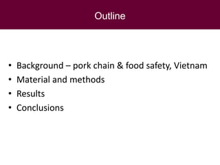 Safer pork: From assessment to interventions targeting rural and urban pork supply chains in Northern Vietnam