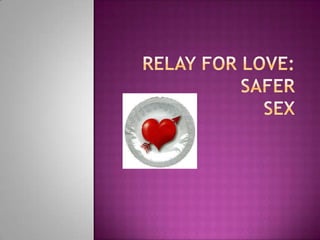 Relay for love:SAFERSEX 