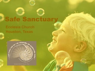 Safe Sanctuary Ecclesia Church Houston, Texas 