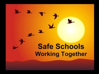 Safe Schools Working Together 