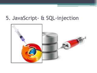 5. JavaScript- & SQL-injection