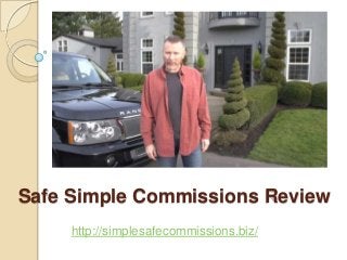 Safe Simple Commissions Review
     http://simplesafecommissions.biz/
 