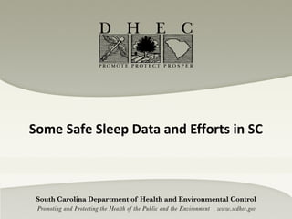 Some Safe Sleep Data and Efforts in SC
 