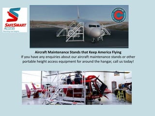 Aircraft Maintenance Stands that Keep America Flying
If you have any enquiries about our aircraft maintenance stands or other
portable height access equipment for around the hangar, call us today!
 