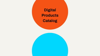 Digital
Products
Catalog
 