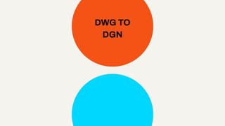 DWG TO
DGN
 