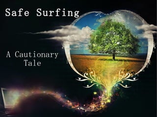 Safe Surfing A Cautionary Tale 
