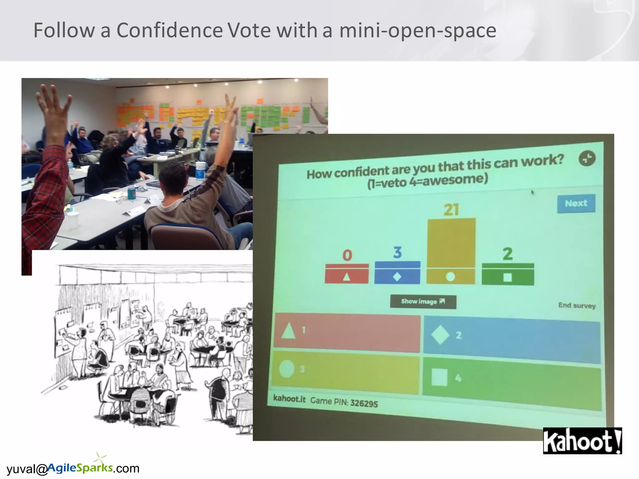 yuval@ .com
Follow	a	Confidence	Vote	with	a	mini-open-space
 