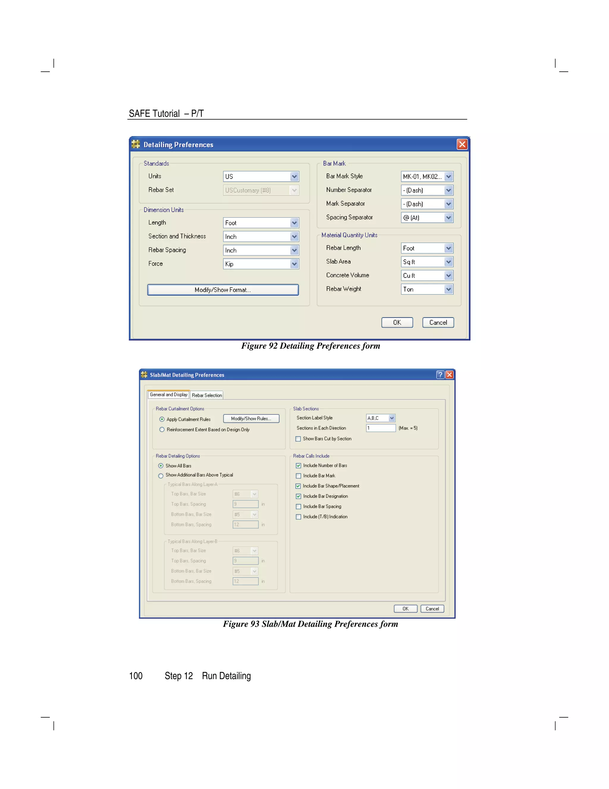 SAFE Tutorial – P/T
100 Step 12 Run Detailing
Figure 92 Detailing Preferences form
Figure 93 Slab/Mat Detailing Preferences form
 