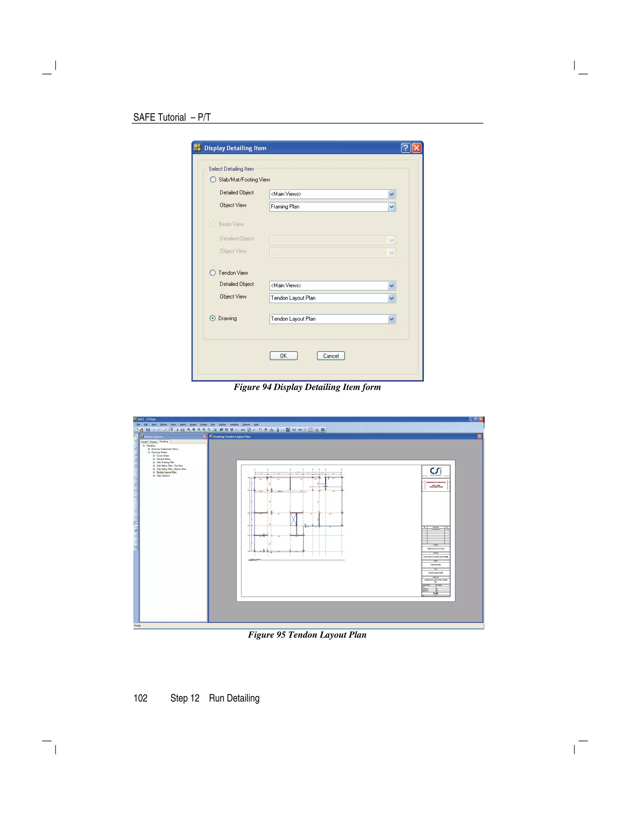 SAFE Tutorial – P/T
102 Step 12 Run Detailing
Figure 94 Display Detailing Item form
Figure 95 Tendon Layout Plan
 