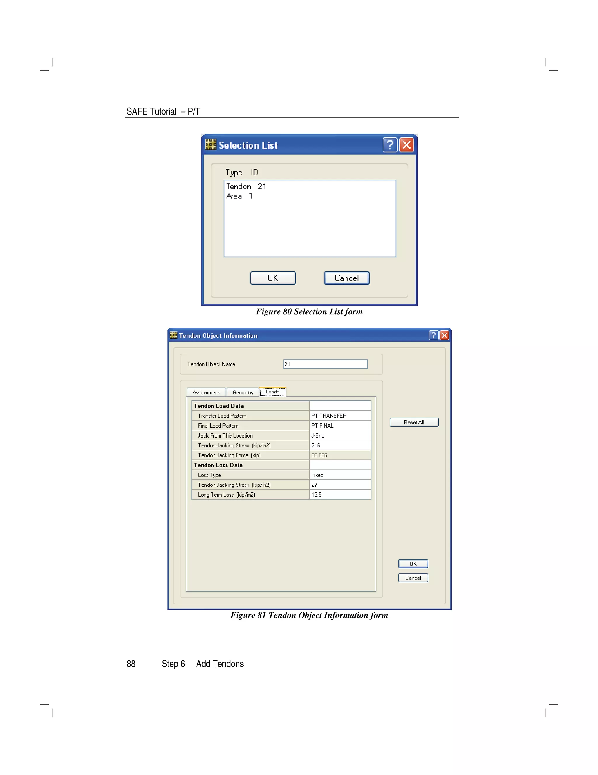 SAFE Tutorial – P/T
88 Step 6 Add Tendons
Figure 80 Selection List form
Figure 81 Tendon Object Information form
 