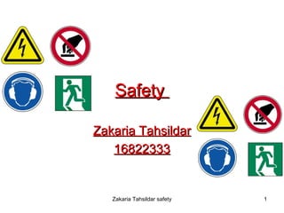 Safety  Zakaria Tahsildar 16822333 
