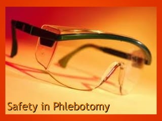 Safety in PhlebotomySafety in Phlebotomy
 