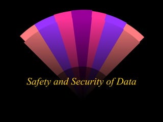 Safety and Security of Data 