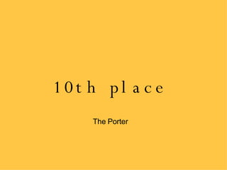 10th place The Porter 