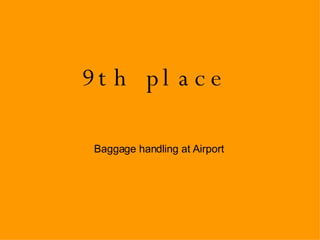 9th place Baggage handling at Airport 