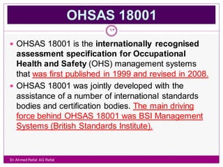 OHSAS 18001
                                64

 The specification was developed to provide a model for
  OHS management ...