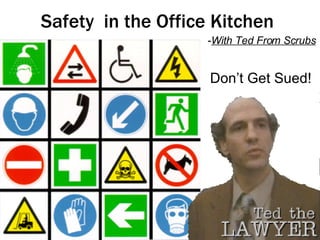 Safety  in the Office Kitchen Don’t Get Sued! - With Ted From Scrubs 