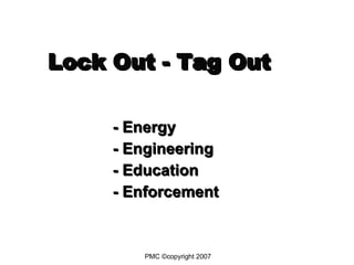 Lock Out - Tag Out - Energy - Engineering - Education - Enforcement 