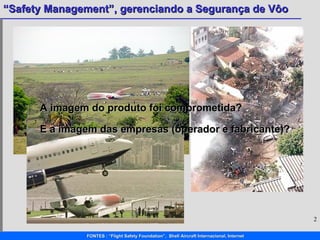 A imagem do produto foi comprometida? E a imagem das empresas (operador e fabricante)? 