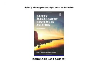 Safety Management Systems in Aviation
DONWLOAD LAST PAGE !!!!
Safety Management Systems in Aviation
 