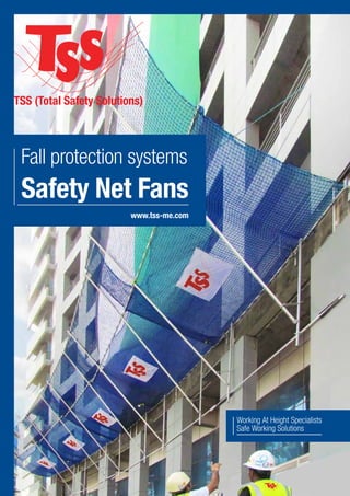 Fall protection systems
Safety Net Fans
Working At Height Specialists
Safe Working Solutions
TSS (Total Safety Solutions)
www.tss-me.com
 