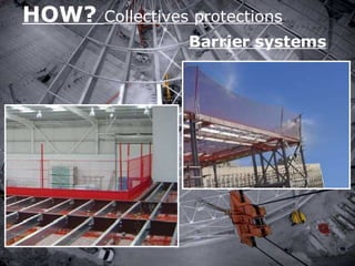 HOW?  Collectives protections Barrier systems 