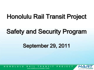 Honolulu Rail Transit ProjectSafety and Security Program September 29, 2011 