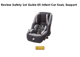 Review Safety 1st Guide 65 Infant Car Seat, Seaport
 