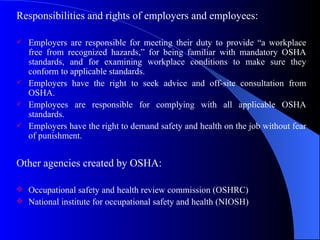 <ul><li>Responsibilities and rights of employers and employees: </li></ul><ul><li>Employers are responsible for meeting th...