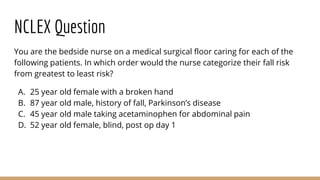 NCLEX Question
An 82 year old female lives in an assisted living facility and using a cane to
ambulate independently. Whic...