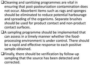 Cleaning and sanitizing programmes are vital in
ensuring that post-pasteurization contamination does
not occur. Absorbent...