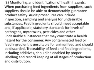 (3) Monitoring and identification of health hazards:
When purchasing feed ingredients from suppliers, such
suppliers shoul...