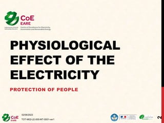 PHYSIOLOGICAL
EFFECT OF THE
ELECTRICITY
PROTECTION OF PEOPLE
02/06/2023
TOT-M02-LE-000-MT-0001-ver1
2
 