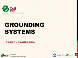 GROUNDING
SYSTEMS
(BASICS - STANDARDS)
02/06/2023
TOT-M02-LE-000-MT-0004-ver1
50
 