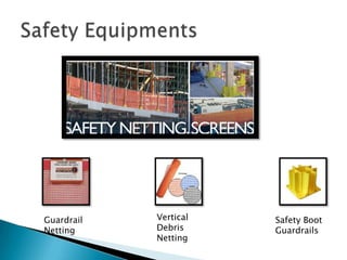 Guardrail   Vertical   Safety Boot
Netting     Debris     Guardrails
            Netting
 