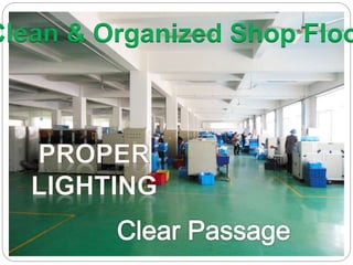 Clean & Organized Shop Floor
 