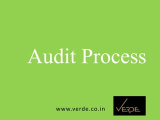 Inspiring Excellence
Audit Process
www.verde.co.in
 