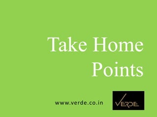 Inspiring Excellence
Take Home
Points
www.verde.co.in
 