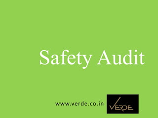 Inspiring Excellence
Safety Audit
www.verde.co.in
 