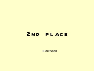 2nd place Electrician 