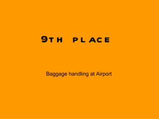 9th place Baggage handling at Airport 