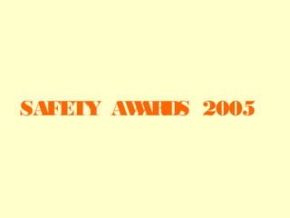 SAFETY AWARDS 2005
 
