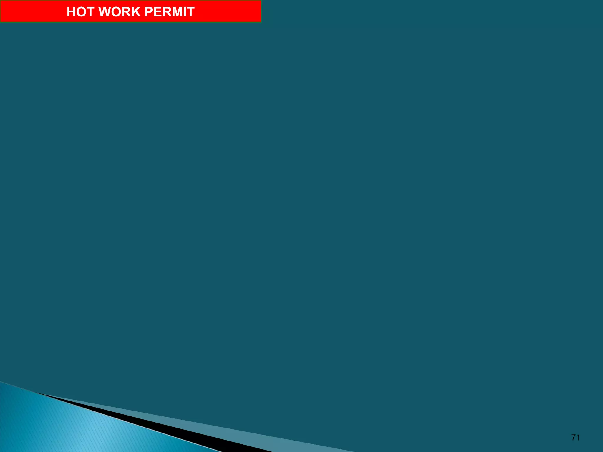 71
HOT WORK PERMIT
 
