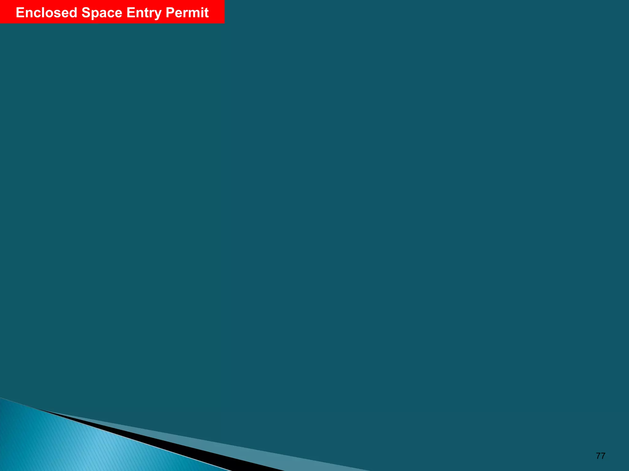 77
Enclosed Space Entry Permit
 