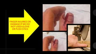 FINGER INJURIES OR
DAMAGE IFWE DO
NOT USED GLOVE
OR PUSH STICK
 