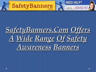 SafetyBanners.Com   Offers   A   Wide   Range   Of   Safety   Awareness   Banners 